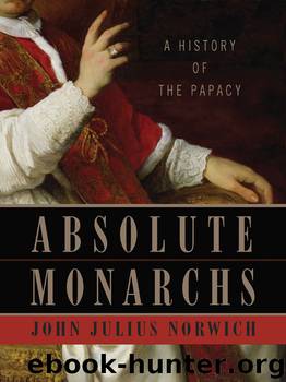Absolute Monarchs by John Julius Norwich