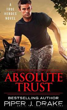Absolute Trust (True Heroes Book 3) by Piper J. Drake