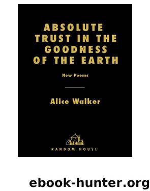 Absolute Trust in the Goodness of the Earth: New Poems by Alice Walker