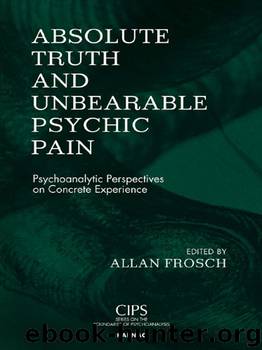 Absolute Truth and Unbearable Psychic Pain by Allan Frosch