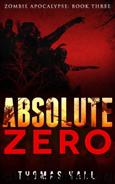 Absolute Zero (Zombie Apocalypse Book 3) by Thomas Hall