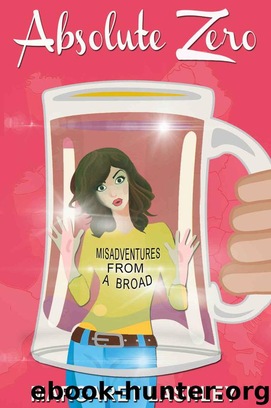 Absolute Zero: Misadventures From A Broad (Val & Pals Book 1) by Lashley Margaret