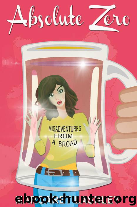 Absolute Zero: Misadventures From A Broad by Margaret Lashley