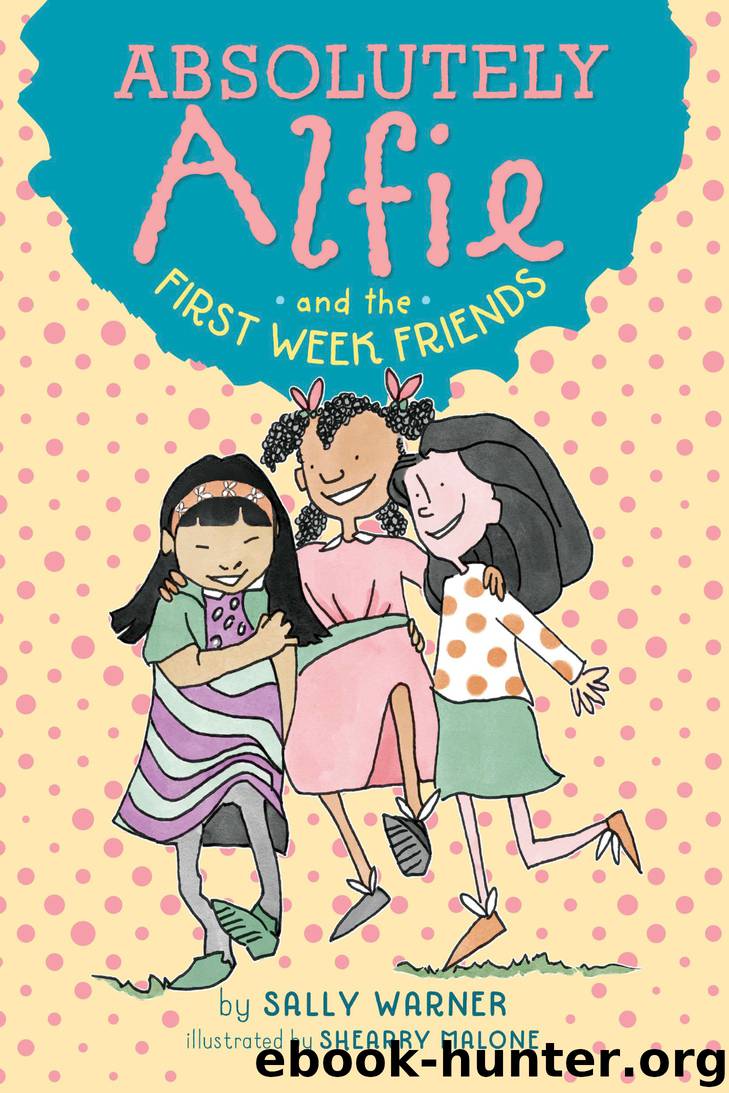 Absolutely Alfie and the First Week Friends by Sally Warner & Shearry Malone