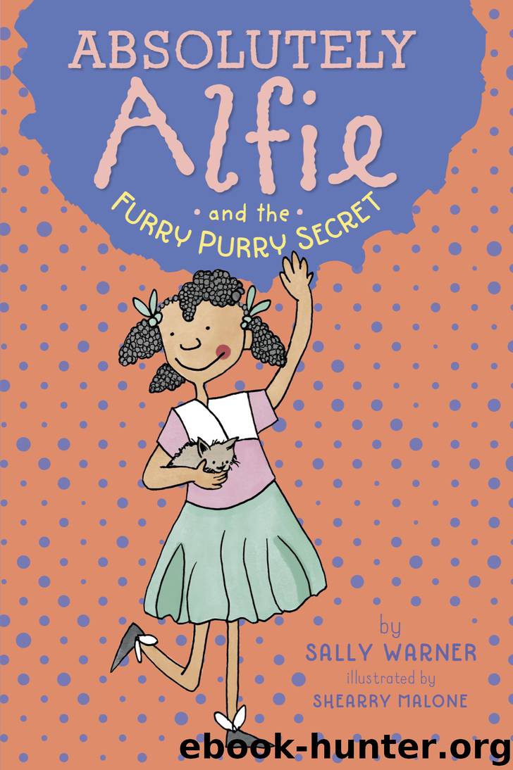 Absolutely Alfie and the Furry, Purry Secret by Sally Warner & Shearry Malone