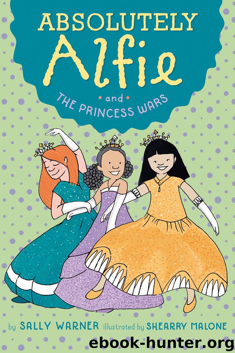 Absolutely Alfie and the Princess Wars by Sally Warner & Shearry Malone