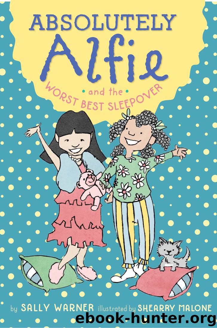 Absolutely Alfie and the Worst Best Sleepover by Sally Warner & Shearry Malone