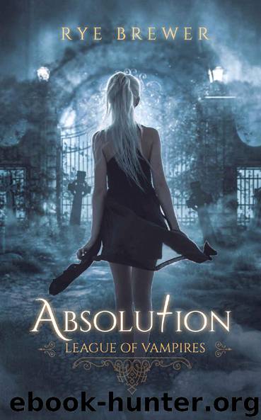 Absolution (League of Vampires Book 3) by Rye Brewer