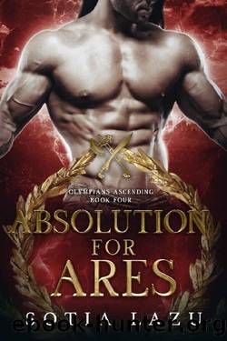 Absolution for Ares (Olympians Ascending Book 4) by Sotia Lazu