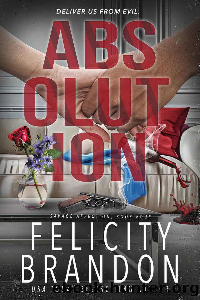 Absolution: A Dark Romance Kidnap Thriller (Savage Affection Book 4) by Felicity Brandon