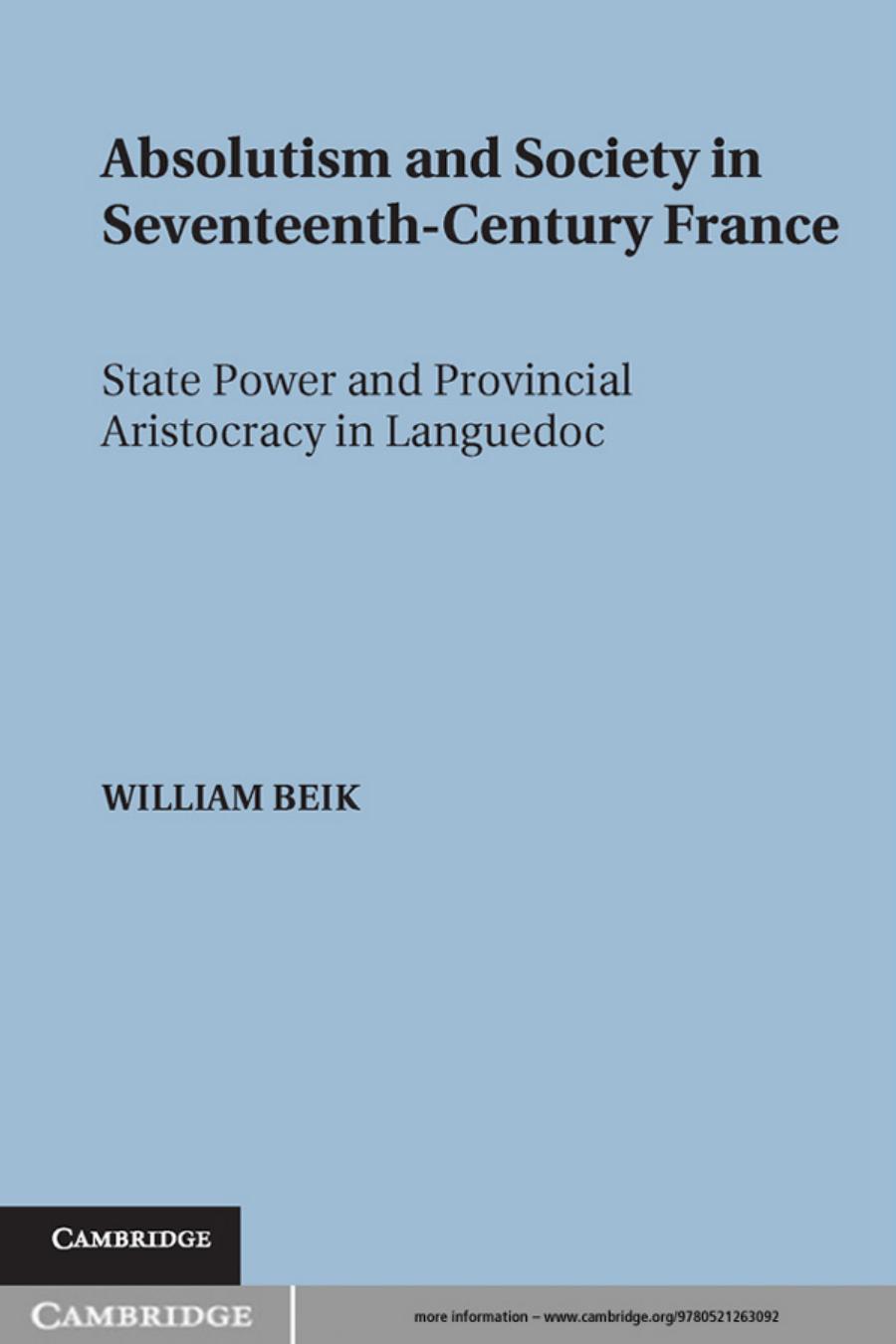 Absolutism And Society In Seventeenth Century France: State Power And Provincial Aristocracy In Languedoc by William Beik