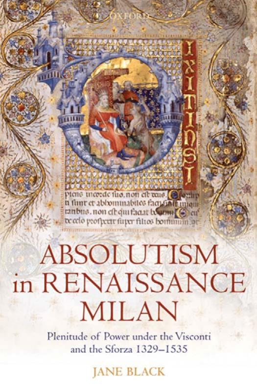 Absolutism in Renaissance Milan: plenitude of power under the Visconti and the Sforza, 1329â1535 by Jane Black
