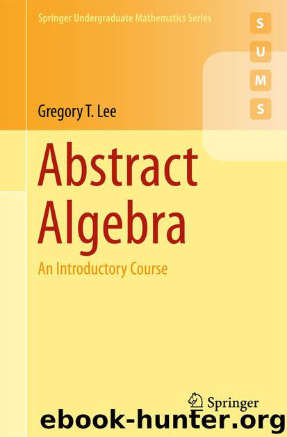 Abstract Algebra by Gregory T. Lee
