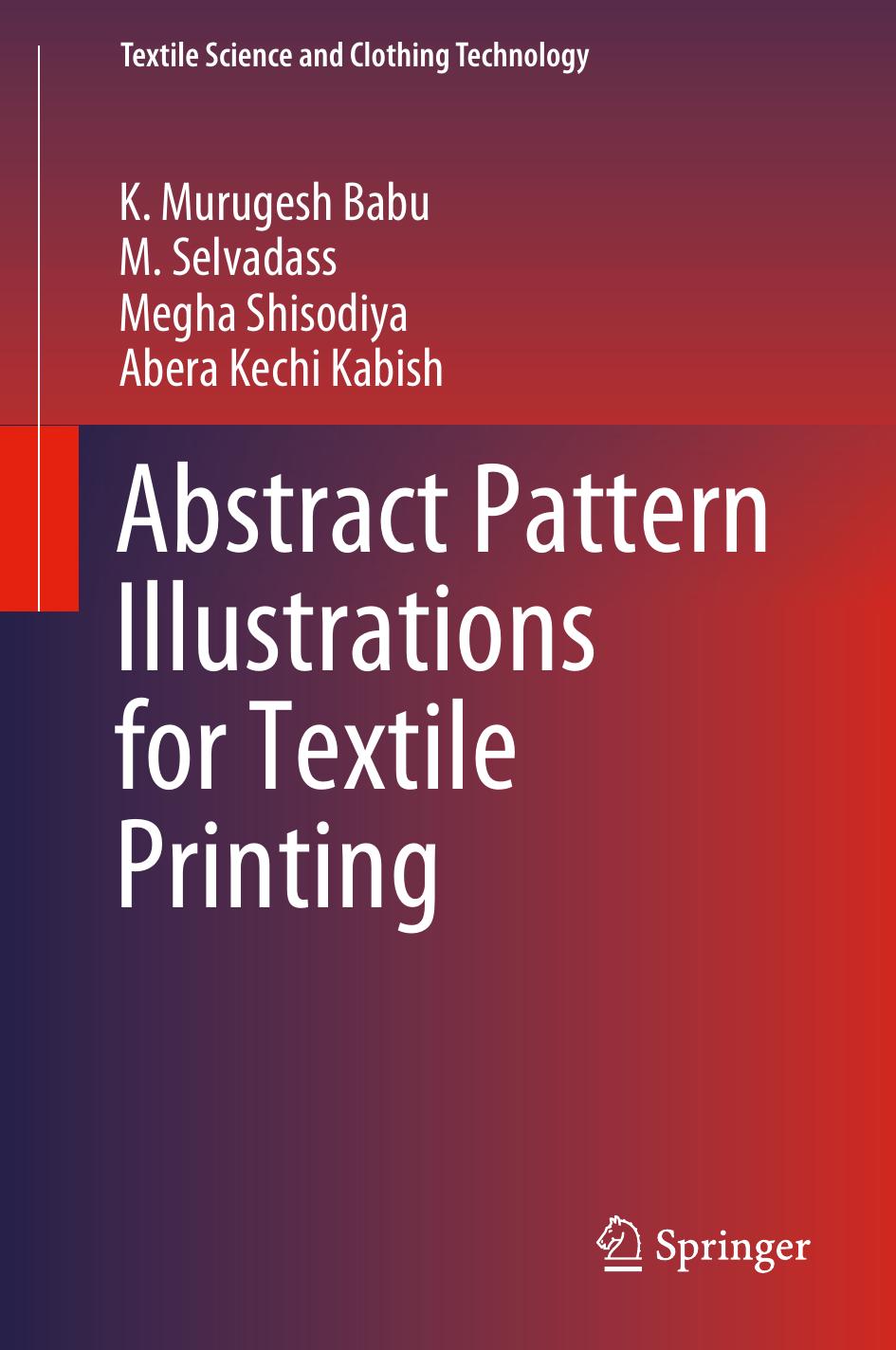 Abstract Pattern Illustrations for Textile Printing by K. Murugesh Babu M. Selvadass Megha Shisodiya Abera Kechi Kabish