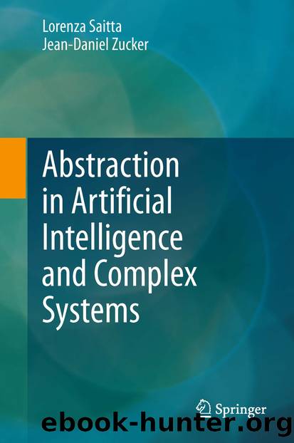 Abstraction in Artificial Intelligence and Complex Systems by Lorenza Saitta & Jean-Daniel Zucker