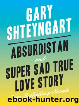 Absurdistan and Super Sad True Love Story by Gary Shteyngart