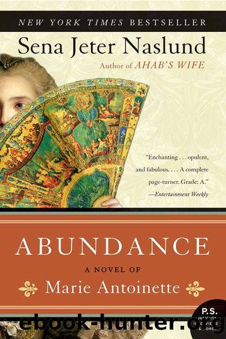 Abundance: A Novel of Marie Antoinette (P.S.) by Sena Jeter Naslund