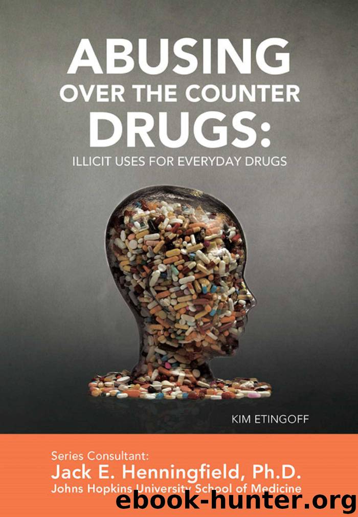 Abusing Over the Counter Drugs: Illicit Uses for Everyday Drugs by kim etingoff