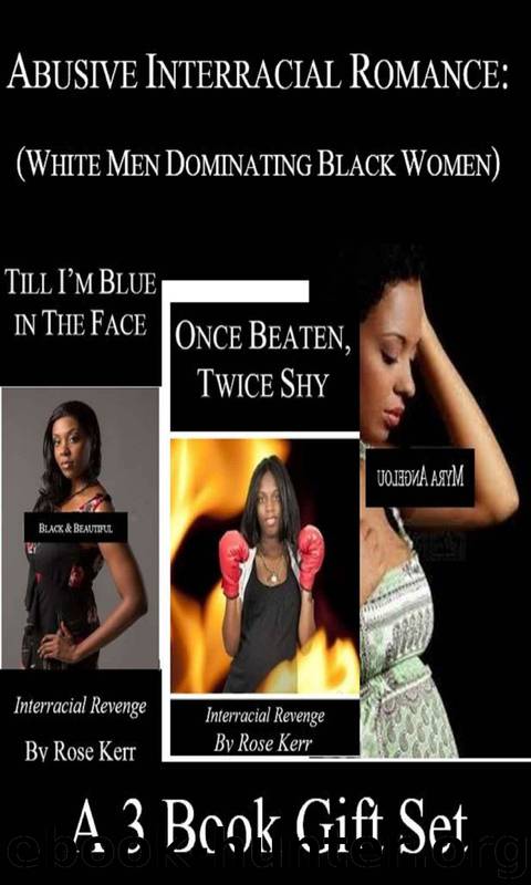 Abusive Interracial Romance: White Men Dominating Black Women by Rose Kerr & Myra Angelou