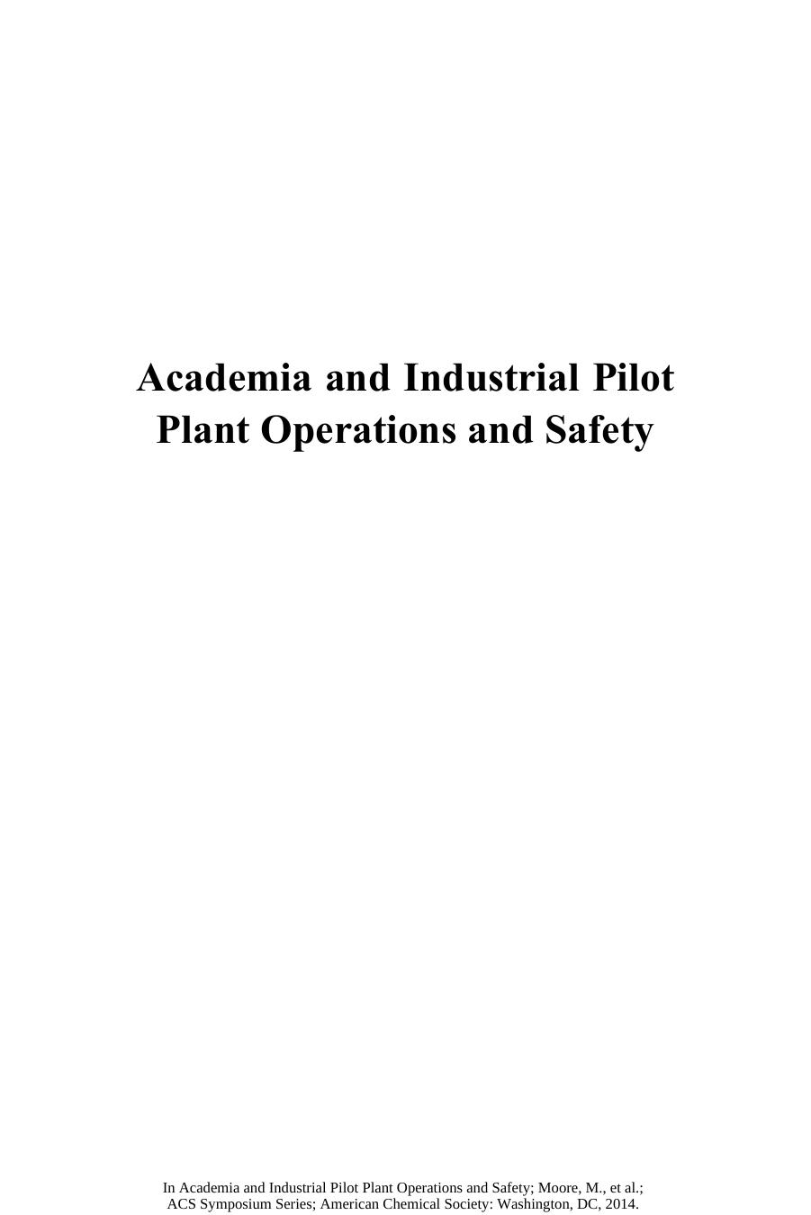 Academia and industrial pilot plant operations and safety [this volume was developed in order to share papers presented at the 245th ACS National Meeting, held April 7 - 12, 2013 i by Ledesma Elmer B.; Moore Mary K