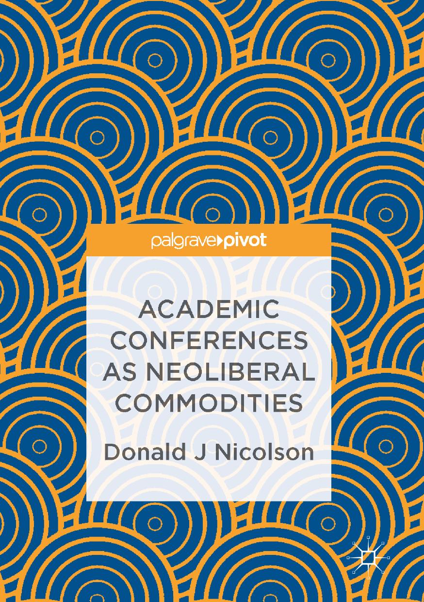 Academic Conferences as Neoliberal Commodities by Donald J Nicolson