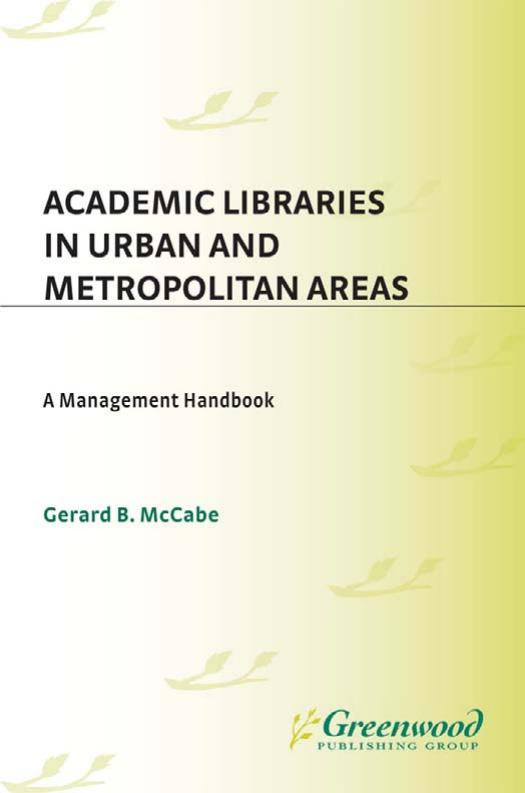Academic Libraries in Urban and Metropolitan Areas: A Management Handbook (The Greenwood Library Management Collection) by Gerard B. McCabe