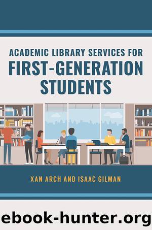Academic Library Services for First-Generation Students by Xan Arch