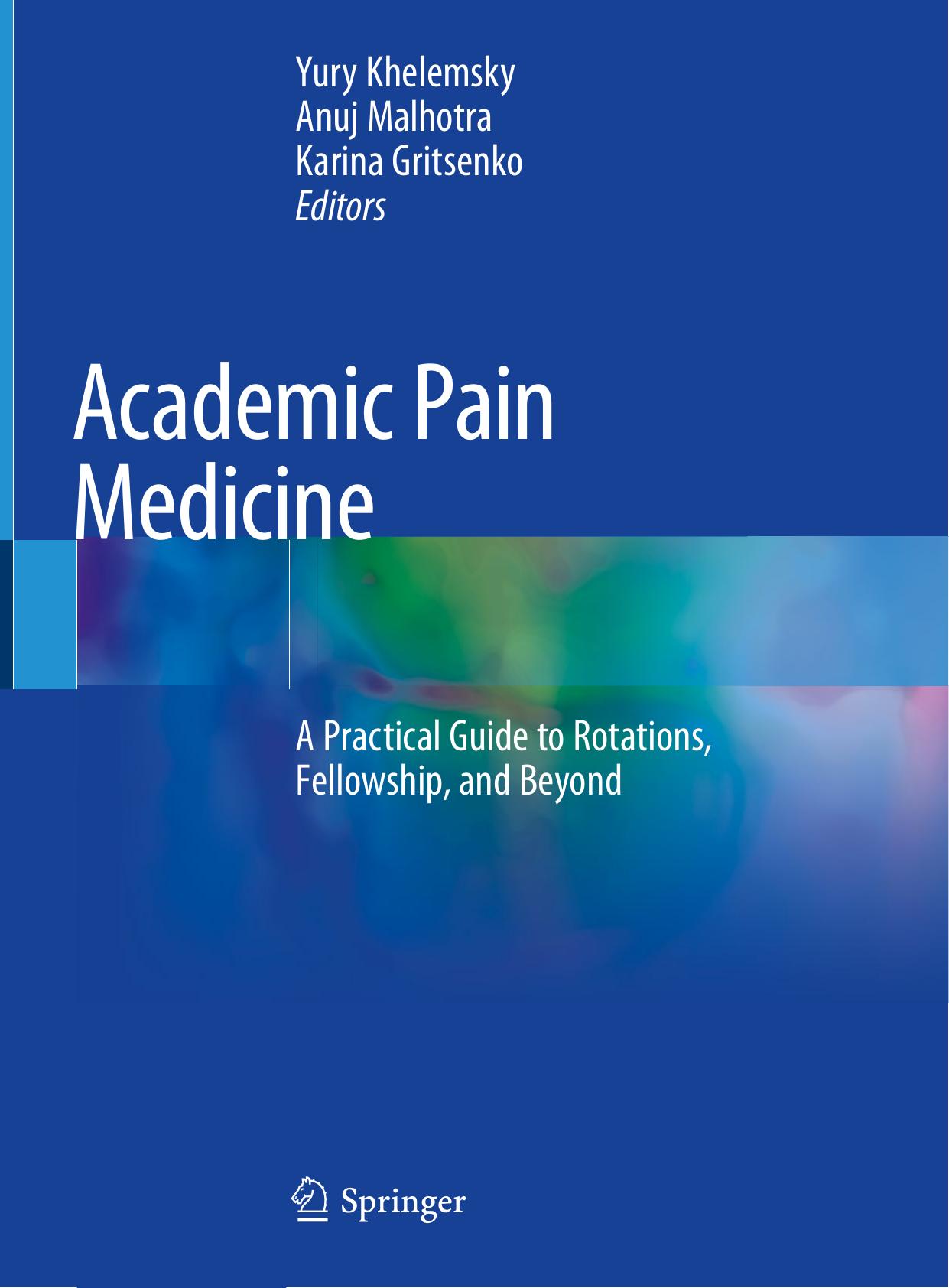 Academic Pain Medicine: A Practical Guide to Rotations, Fellowship, and Beyond by Yury Khelemsky Anuj Malhotra Karina Gritsenko