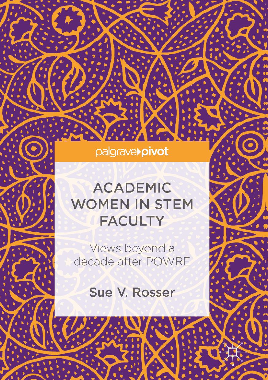 Academic Women in STEM Faculty: Views beyond a decade after POWRE by Sue V. Rosser (auth.)