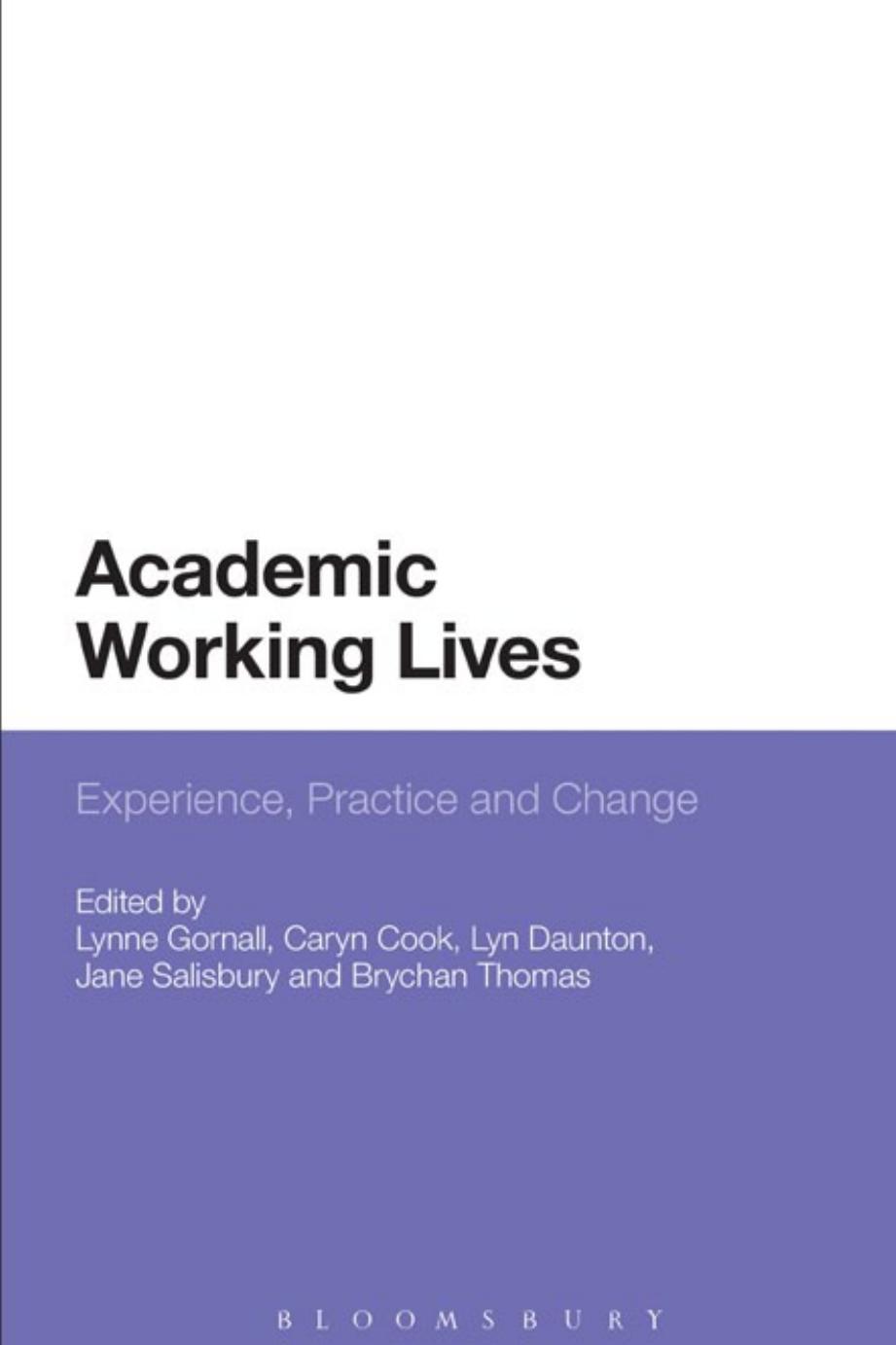 Academic Working Lives: Experience, Practice and Change by Lynne Gornall; Caryn Cook; Lyn Daunton; Jane Salisbury; Brychan Thomas (editors)