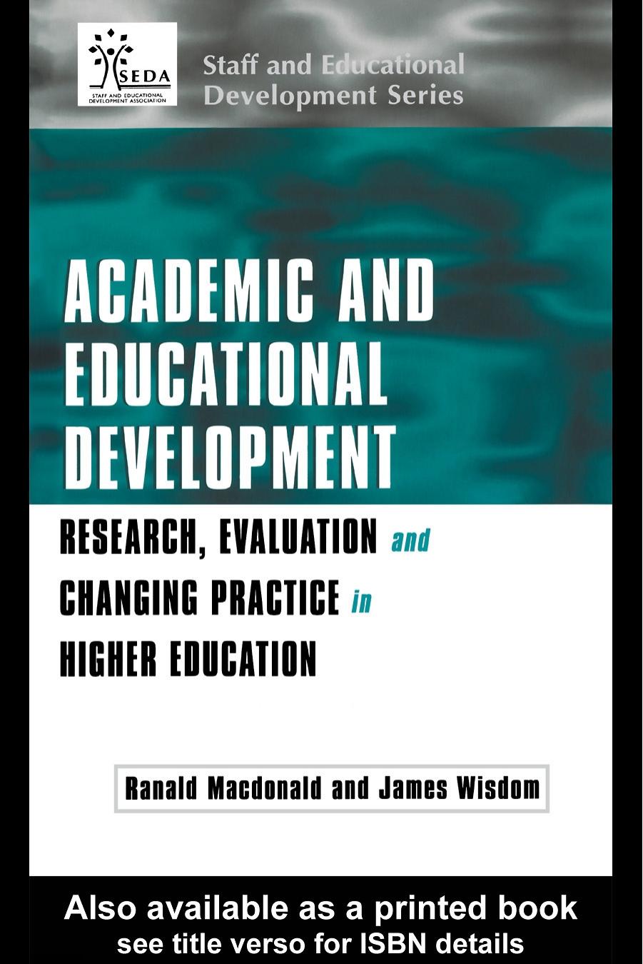 Academic and Educational Development: Research, Evaluation and Changing Practice in Higher Education (Staff and Educational Development Series) by Ranal Macdonald