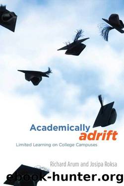 Academically Adrift: Limited Learning on College Campuses by Richard Arum & Josipa Roksa