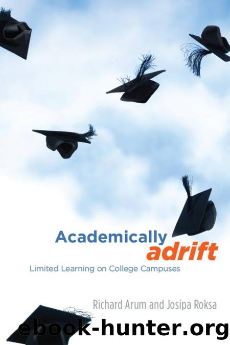 Academically Adrift: Limited Learning on College Campuses by Richard Arum and Josipa Roksa