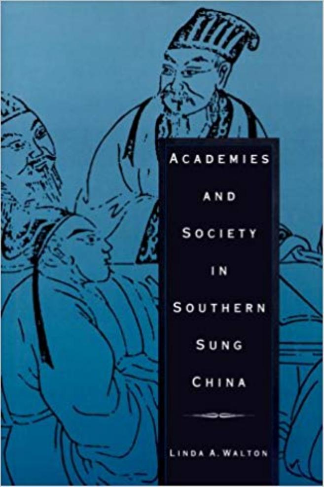 Academies and Society in Southern Sung China by Linda A. Walton