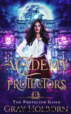 Academy of Protectors (The Protector Guild Book 1) by Gray Holborn
