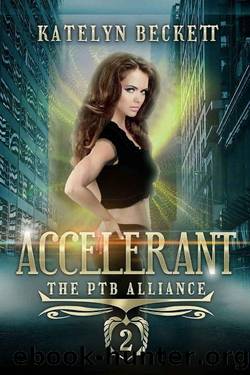 Accelerant: A Superhero Reverse Harem Romance: The PTB Alliance Book 2 by Katelyn Beckett