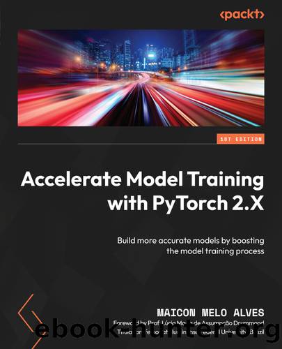 Accelerate Model Training with PyTorch 2.X by Maicon Melo Alves