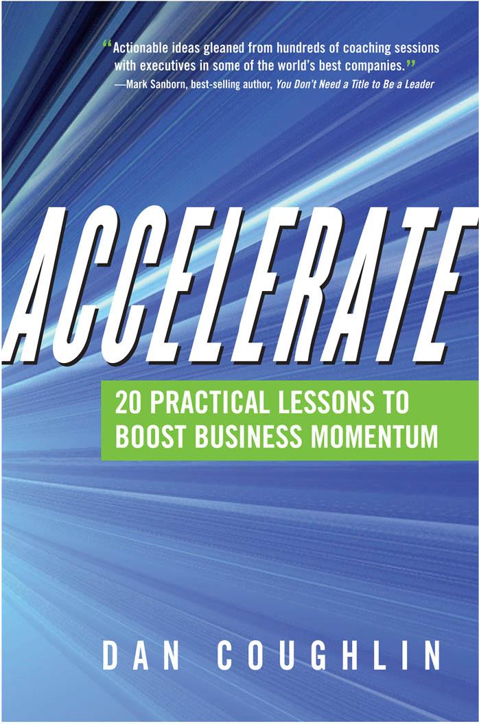 Accelerate: 20 Practical Lessons to Boost Business Momentum by Dan Coughlin