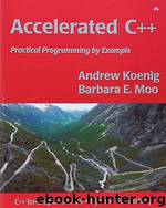 Accelerated C++: Practical Programming by Example by Andrew Koenig & Barbara E. Moo