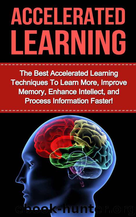 Accelerated Learning: The Best Accelerated Learning Techniques to Learn More, Improve Memory, Enhance Intellect and Process Information Faster (accelerated ... improvement, speed reading, brain training) by Tracy Bethens