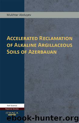 Accelerated Reclamation of Alkaline Argillaceous Soils of Azerbaijan by Mukhtar Abduyev