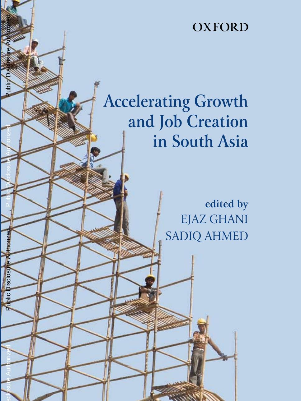 Accelerating Growth and Job Creation in South Asia by Ejaz Ghani Sadiq Ahmed