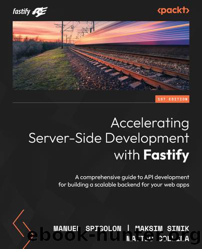 Accelerating Server-Side Development with Fastify by Manuel Spigolon Maksim Sinik & Matteo Collina