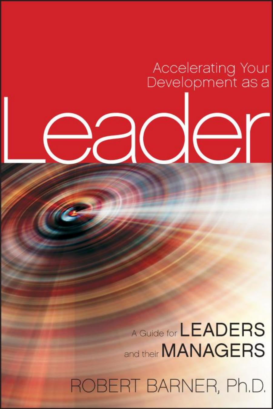 Accelerating Your Development as a Leader: A Guide for Leaders and their Managers by Robert Barner