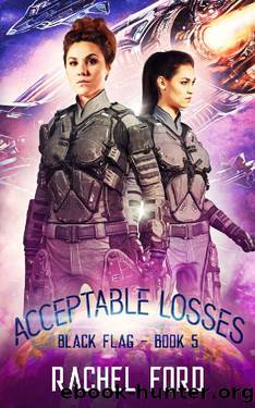 Acceptable Losses (Black Flag Book 5) by Rachel Ford