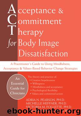 Acceptance and Commitment Therapy for Body Image Dissatisfaction by Victoria Follette