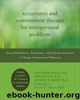 Acceptance and Commitment Therapy for Interpersonal Problems by Matthew McKay