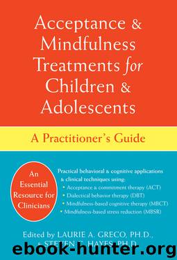 Acceptance and Mindfulness Treatments for Children and Adolescents by Laurie Greco