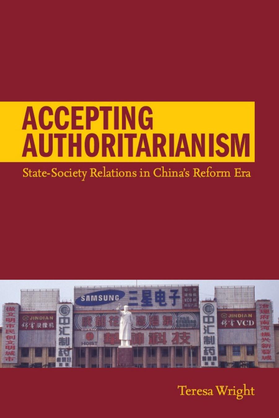 Accepting Authoritarianism: State-Society Relations in China's Reform Era by Teresa Wright