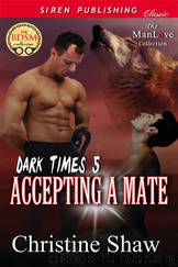Accepting a Mate [Dark Times 5] (Siren Publishing Classic ManLove) by Christine Shaw